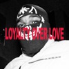 LOYALTY OVER LOVE - Single