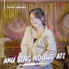 Aku Sing Nduwe Ati - Single