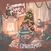Last Christmas by Sammy Rae & The Friends