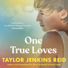 One True Loves (Unabridged) - Taylor Jenkins Reid