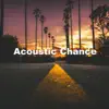 Acoustic Chance - Single album lyrics, reviews, download