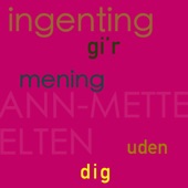 Ingenting gi'r mening uden dig artwork