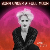 Anne Stott - Born Under a Full Moon