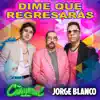 Dime Que Regresarás - Single album lyrics, reviews, download
