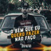 O Bem Que Eu Quero Fazer Não Faço - Single