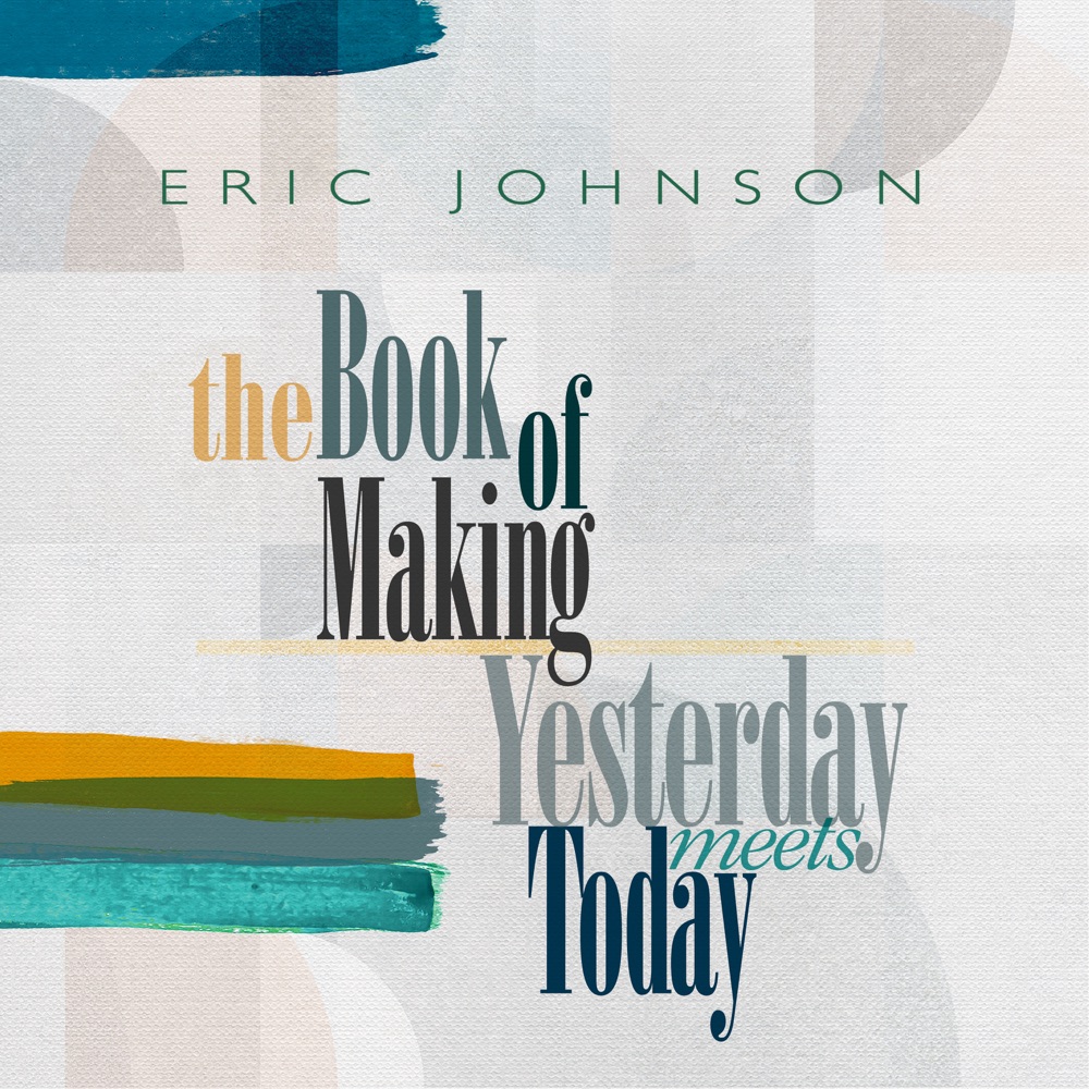 The Book of Making / Yesterday Meets Today by Eric Johnson