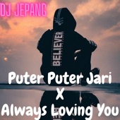 Puter Puter Jari X Always Loving You artwork