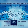 Your Chains Are Breakable (feat. Lester Estelle) - Single
