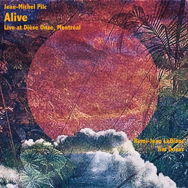 Jean-Michel Pilc – Alive: Live at Dièse Onze, Montréal