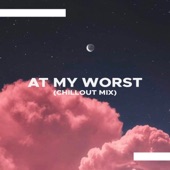 At My Worst (Chillout Mix) artwork