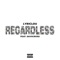 Regardless (feat. Savii Cross) - Lyriclou lyrics