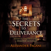 The Secrets to Deliverance: Defeat the Toughest Cases of Demonic Bondage (Unabridged) - Alexander Pagani