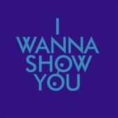 I Wanna Show You artwork