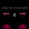 Take Me Anywhere - Single