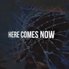 Here Comes Now - Single artwork