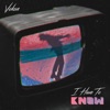 I Have To Know - Single