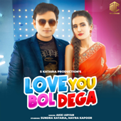 Love You Bol Dega (feat. Sundra Kataria) - Akki Aryan