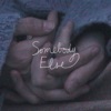 Somebody Else - Single