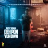 Deh Pon Yuh Own - Single