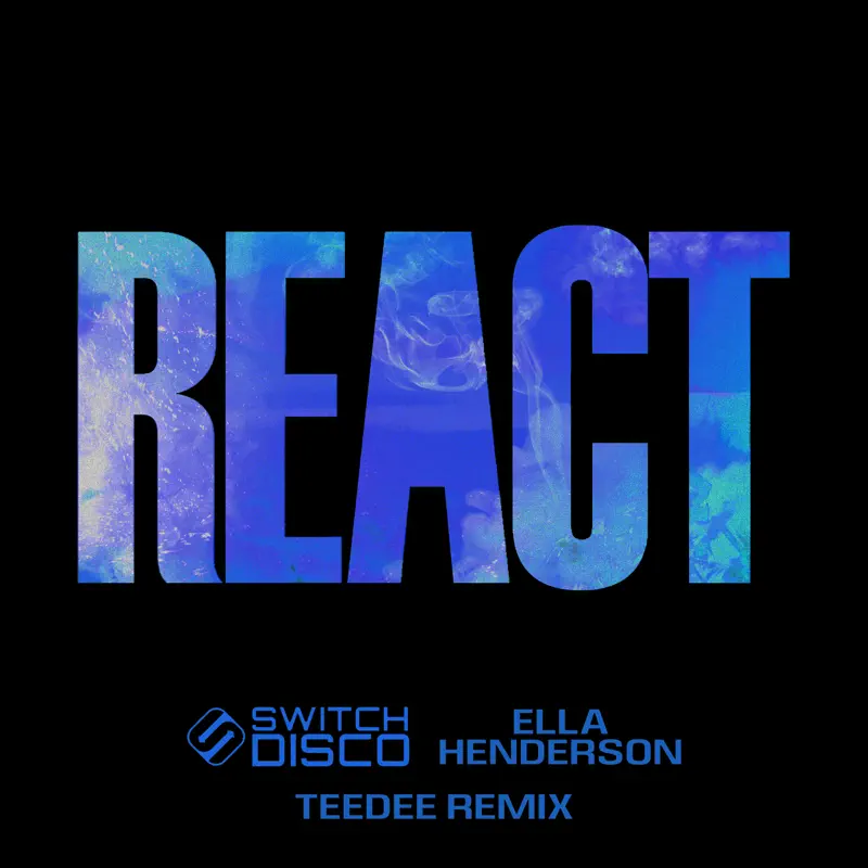 Switch Disco, TeeDee & Ella Henderson - REACT (TeeDee Remix) - Single (2023) [iTunes Plus AAC M4A]-新房子