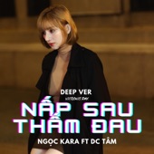 Nấp Sau Thấm Đau (feat. Ngọc Kara ft DC Tâm) [Deep Ver] artwork