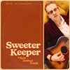 Sweeter Keeper - Single