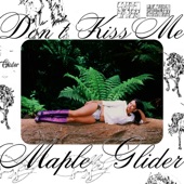 Maple Glider - Don't Kiss Me
