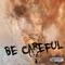 Be Careful (feat. Jody Macc & Shon Perrier) - T Rose lyrics