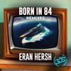 Eran Hersh - Born In 84 (Eran Hersh Afro Radio Edit)