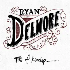 Ties of Kinship by Ryan Delmore album reviews, ratings, credits