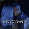 Toa La Noche - Tony Lozano, DerekVinci & El Tiguere