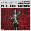 I'll Be Here - Single album lyrics, reviews, download