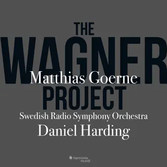 The Wagner Project by Matthias Goerne, Daniel Harding & Swedish Radio Symphony Orchestra album reviews, ratings, credits