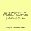 Start a New Life (Kuniyuki Takahashi Remix) - Single album lyrics, reviews, download