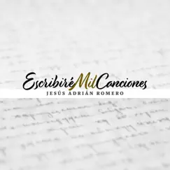 Escribiré Mil Canciones - Single by Jesús Adrián Romero album reviews, ratings, credits