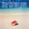 Keep The Vibe Alive - Keep the Vibe Alive (feat. Geno D)