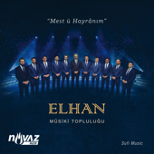 Mest ü Hayrânım - Elhan Musiki Topluluğu