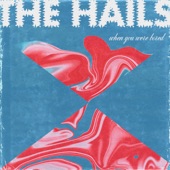 The Hails - When You Were Bored