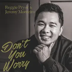 Don't You Worry - Single by Reggie Pryor & Jeremy Monteiro album reviews, ratings, credits