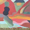 Lonesome La Cowboy - Single album lyrics, reviews, download
