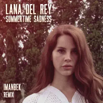 Summertime Sadness (Imanbek Remix) - Single by Lana Del Rey album reviews, ratings, credits