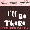 I'll Be There Remixes, Pt. 2 - Single album lyrics, reviews, download