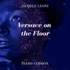 Versace on the Floor (Piano Version) - Single album lyrics, reviews, download