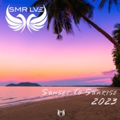 Sunset to Sunrise 2023 - Mixed by SMR LVE (DJ MIX) artwork