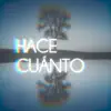Hace Cuánto - Single album lyrics, reviews, download