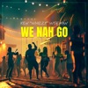 We Nah Go - Single