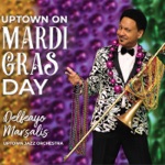 Delfeayo Marsalis & Uptown Jazz Orchestra - Mardi Gras Mambo
