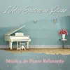 Notas Suaves ao Piano - Música de Piano Relaxante, Música Calma album lyrics, reviews, download