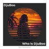Who Is DjuBoo - Single