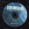 Eyes With Me - Single